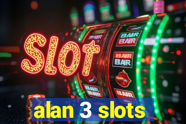 alan 3 slots